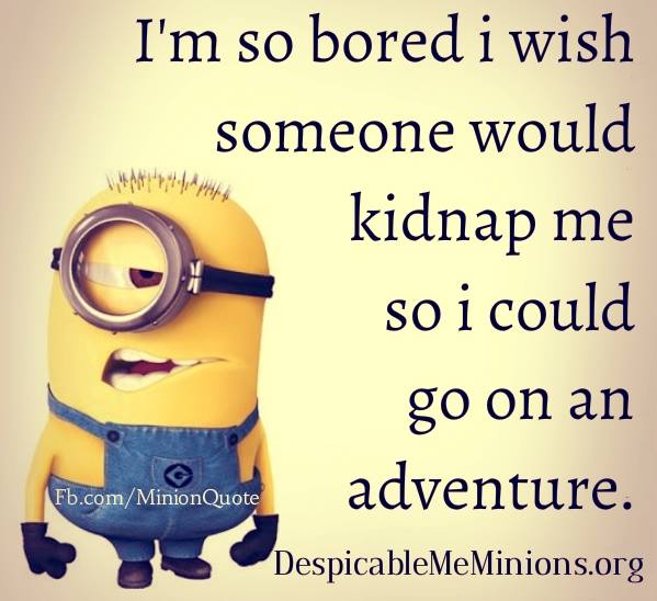Joke for Sunday, 07 June 2015 from site Minion Quotes - Bored