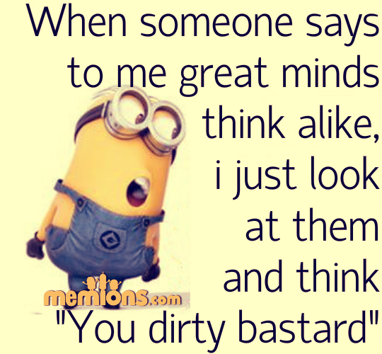 When someone says to me great minds think alike | Jokes of the day (53363)